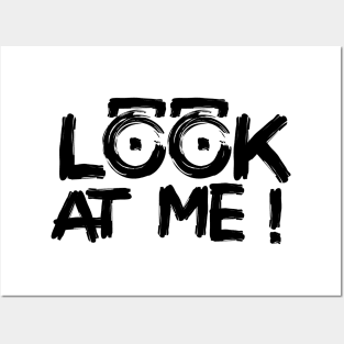 LOOK AT ME ! Posters and Art